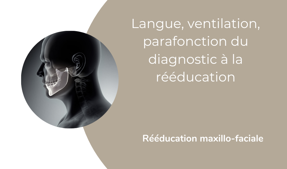 Langue, ventilation, parafonction du diagnostic à la rééducation