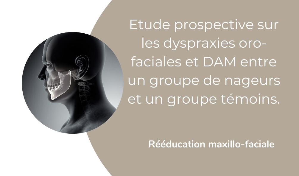 Masso-kinésithérapie, étude prospective sur les dyspraxies oro-faciales et DAM entre un groupe de nageurs et un groupe témoins.