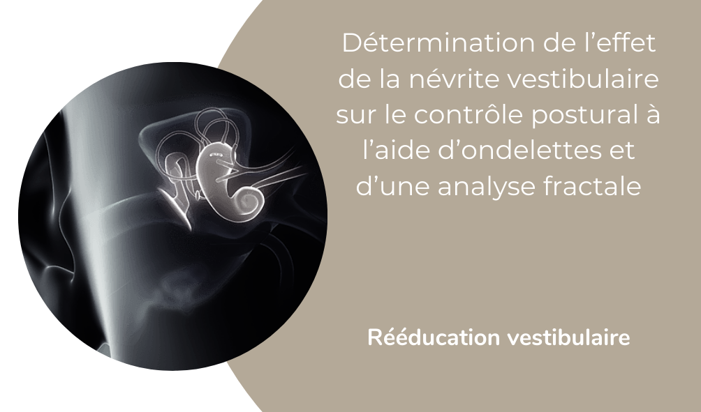 Détermination de l’effet de la névrite vestibulaire sur le contrôle postural à l’aide d’ondelettes et analyse fractale